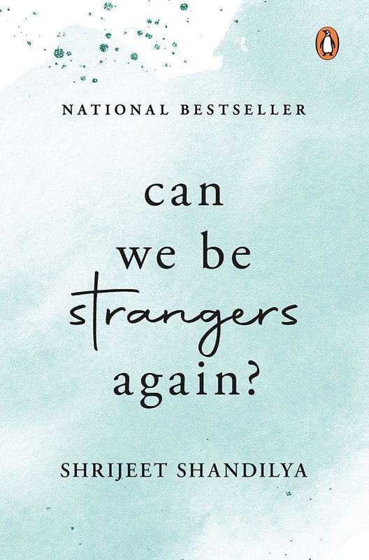Can We Be Strangers Again? Hardcover by Shandilya Shrijeet