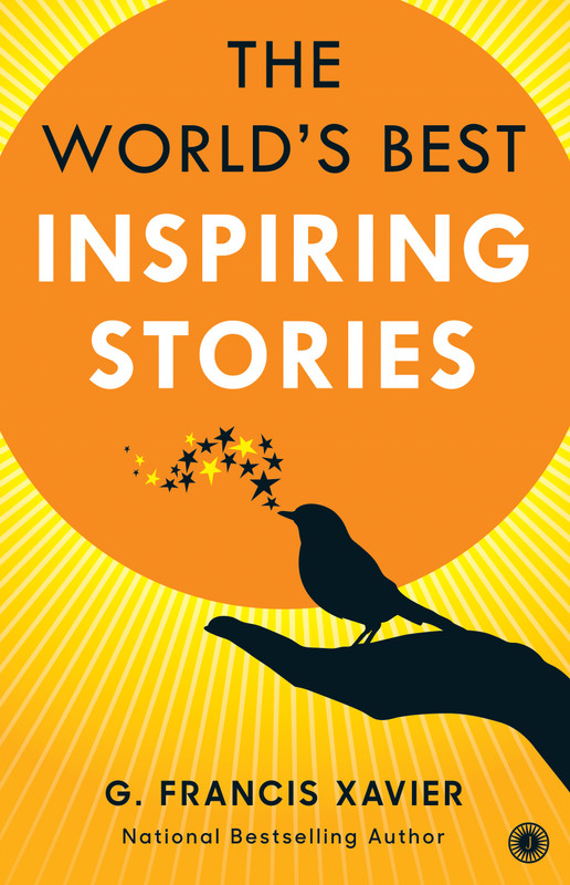 The World’s Best Inspiring Stories(English, Paperback, Xavier G. Francis Dr.)